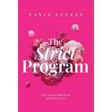 (영문도서)The Strict Program: How to date effectively and win at love Hardcover, Lucely Inc., English, 9798995990413