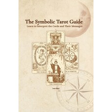 (영문도서)The Symbolic Tarot Guide: Learn to interpret the cards and their messages Paperback, Independently Published, English, 9798243984621