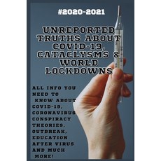 Unreported Truths about COVID-19 Cataclysms & World Lockdowns: 2020-2021 All Info You Need to Know ... Paperback, Independently Published, English, 9798584815660