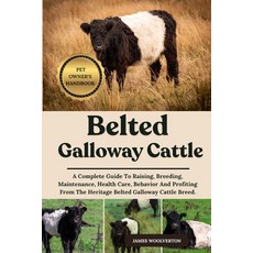 (영문도서)Belted Galloway Cattle: A Complete Guide To Raising Breeding Maintenance Heal... Paperback, Independently Published, English, 9798293226139