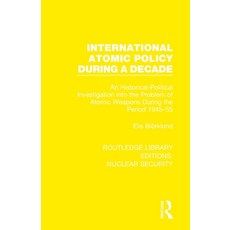 (영문도서) International Atomic Policy During a Decade: An Historical-Political Investigation into the P... Paperback, Routledge, English, 9780367538026