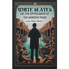 (영문도서) White Slaves Or the Oppression of the Worthy Poor Paperback, Double 9 Books, English, 9789369070862