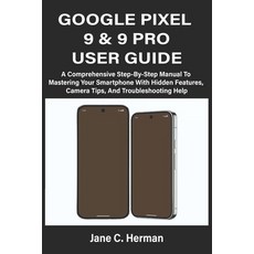 (英文圖書)Google Pixel 9 & 9 Pro User Guide: A Comprehensive Step-By-Step Manual To Master... 平裝版, Independently Published, 英文