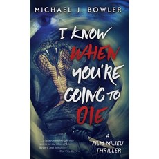 (영문도서) I Know When You're Going To Die Hardcover, Michael J. Bowler, English, 9798986224183