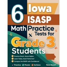 (영문도서)6 Iowa ISASP Math Practice Tests for Grade 3 Students: A Complete Guide to Build... Paperback, Effortless Math Education, English, 9798896478126