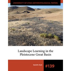 (영문도서) Landscape Learning in the Pleistocene Great Basin Paperback, University of Utah Press, English, 9781647692087