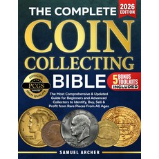 완전한 코인 수집 성경: 모든 연령대의 희귀 코인을 식별 구매 판매 및 수익을 창출할 수 있는 가장 포괄적이고 업데이트된 가이드 초보자 고급 수집가를 위한, 기본