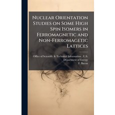 (영문도서)Nuclear Orientation Studies on Some High Spin Isomers in Ferromagnetic and Non-F... Hardcover, Hutson Street Press, English, 9781025152684
