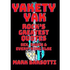 (영문도서) Yakety Yak: Rock's Greatest Quotes Sex Drugs & Everything Else Paperback, Fonzo Gonzo Press, English, 9781733505673