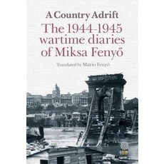(영문도서) A Nation Adrift: The 1944-1945 Wartime Diaries of Miksa Fenyő Paperback, Helena History Press LLC, English, 9780985943363