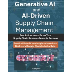 (영문도서) Generative AI and AI-Driven Supply Chain Management: Revolutionize and Drive Yo... Paperback, Independently Published, English, 9798305877670