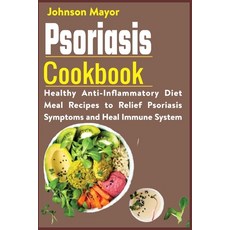 (영문도서) Psoriasis Cookbook: Healthy Anti-Inflammatory Diet Meal Recipes to Relief Psoriasis Symptoms ... Paperback, Independently Published, English, 9798549567597