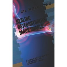 (영문도서) Healing Osteoarthritis Made Simple: A Complete Guide to Treatment of Osteoarthritis Paperback, Independently Published, English, 9798846008151