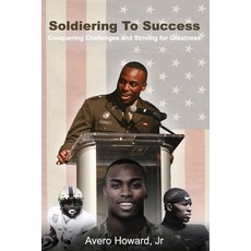 (영문도서) Soldiering to Success: Conquering Challenges and Striving for Greatness Paperback, Independently Published, English, 9798861742337