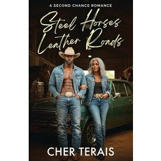 Steel Horses Leather Roads: A Second Chance Romance (The Leather & Steel Series) [paperback]