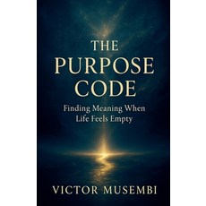 (영문도서)The Purpose Code: Finding Meaning When Life Feels Empty Paperback, Victor Musembi, English, 9798230865445