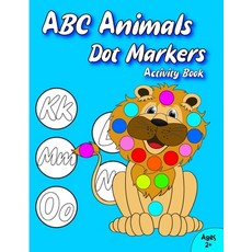 (영문도서) ABC Animals Dot Markers Activity Book for Kids: Wonderful World of Animals for Kids ages 2+. Paperback, Independently Published, English, 9798392579631