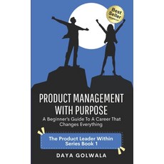 (영문도서)Product Management With Purpose: A Beginner's Guide to a Career That Changes Eve... Paperback, Independently Published, English, 9798293211159