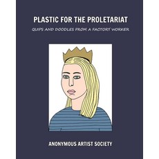 (영문도서)Plastic For The Proletariat: Quips and Doodles from a Factory Worker Paperback, Blurb, English, 9798319952516