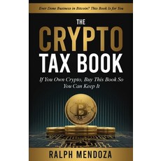 (영문도서) The Crypto Tax Book: If You Own Crypto Buy This Book So You Can Keep It Paperback, Ralph Mendoza, EA, English, 9798986951911