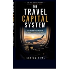 (英文圖書)The Travel Capital System: Turn Everyday Spending into Flights Hotels and Prem... 精裝版, Notion Press, 英文