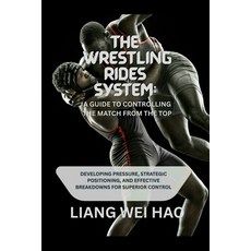 (영문도서)The Wrestling Rides System: A Guide to Controlling the Match from the Top: Devel... Paperback, Independently Published, English, 9798274107112