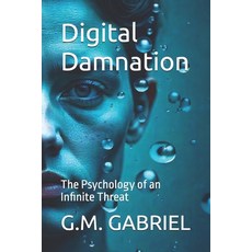 (英文圖書)Digital Damnation: The Psychology of an Infinite Threat 平裝版, Independently Published, 英文