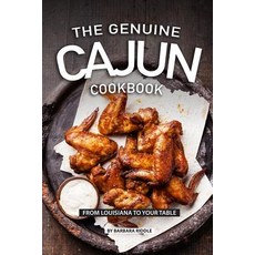 (영문도서) The Genuine Cajun Cookbook: From Louisiana to Your Table Paperback, Independently Published, English, 9781080248483