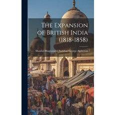 (영문도서) The Expansion of British India (1818-1858) Hardcover, Legare Street Press, English, 9781020820045