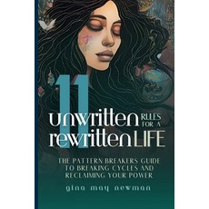 (영문도서)11 Unwritten Rules for a Rewritten Life: The Pattern Breaker's Guide to Breaking... Paperback, Independently Published, English, 9798265359452