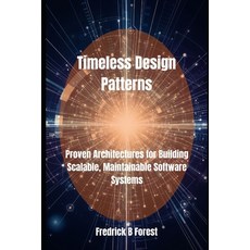 (英文圖書)Timeless Design Patterns: Proven Architectures for Building Scalable Maintainab... 平裝版, Independently Published, 英文