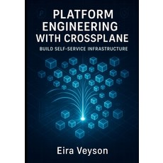 (英文圖書)Platform Engineering with Crossplane: BUILD SELF-SERVICE INFRASTRUCTURE: Reduce... 平裝版, Independently Published, 英文