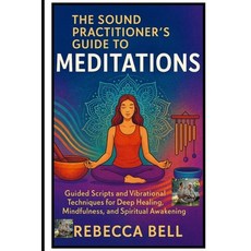 (英文圖書)The Sound Practitioner's Guide to Meditations: Guided Scripts and Vibrational Te... 平裝版, Independently Published, 英文