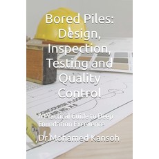 (영문도서)Bored Piles: Design Inspection Testing and Quality Control: A Practical Guide... Paperback, Independently Published, English, 9798292142058