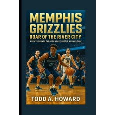 (英文圖書)Memphis Grizzlies: Roar Of The River City: A Fan's Journey Through Heart Hustle... 平裝版, Independently Published, 英文