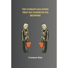 (영문도서) The Ultimate Halloween Treat Bag Handbook for Beginners Paperback, Independently Published, English, 9798866465477