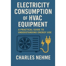(영문도서)Electricity Consumption of HVAC Equipment: A Practical Guide to Understanding En... Paperback, Independently Published, English, 9798276881584