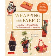 (영문도서)Wrapping with Fabric: Your Complete Guide to Furoshiki - The Japanese Art of Wra... Paperback, Tuttle Publishing, English, 9784805313145