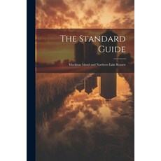 (영문도서) The Standard Guide; Mackinac Island and Northern Lake Resorts Paperback, Legare Street Press, English, 9781021922489