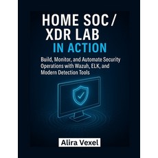(영문도서)Home SOC / XDR Lab in Action: Build Monitor and Automate Security Operations w... Paperback, Independently Published, English, 9798271357466