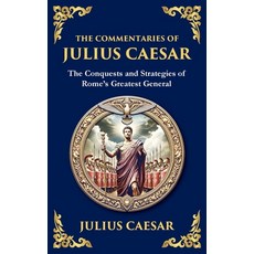 (영문도서)The Commentaries of Julius Caesar: Conquest Strategy and Political Genius (Lar... Hardcover, Library of Alexandria, English, 9781806982721