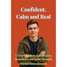 (英文圖書)Confident Calm and Real: A Teen's Guide to Self-Respect Boundaries and Inner S... 平裝版, Independently Published, 英文