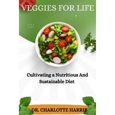 (영문도서) Veegies for Life: Cultivating a Nutritious and Sustainable Diet Paperback, Independently Published, English, 9798876953421