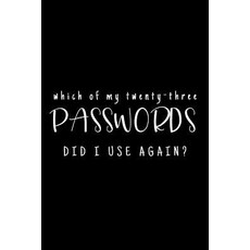 (영문도서) Which Of My Twenty-Three Passwords Did I Use Again?: Password Keeper - Black Paperback, Independently Published, English, 9781081425555