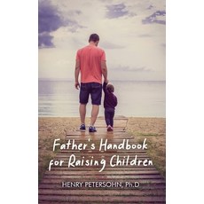 (영문도서) Father's Handbook for Raising Children Hardcover, Dorrance Publishing Co., English, 9798886832372