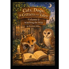 (英文圖書)Cats Dogs & Critters with Tales: Volume 3 Watching the Wild 平裝版, Independently Published, 英文