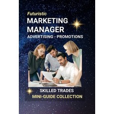 (영문도서)Marketing Manager Advertising Promotions: Mastering the Art of Influence and B... Paperback, Independently Published, English, 9798290876979