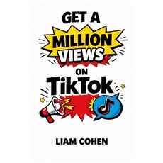 (영문도서)Get a Million Views on TikTok: Learn the Algorithm & Monetize Your Content (Powe... Paperback, Independently Published, English, 9798243566940