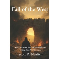 (영문도서)Fall of the West: The Epic Battle for Constantinople that Changed the World Forever Paperback, Independently Published, English, 9798282996869