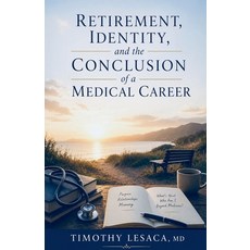 (영문도서)Retirement Identity and the Conclusion of a Medical Career Paperback, Timothy Lesaca, English, 9798232706999